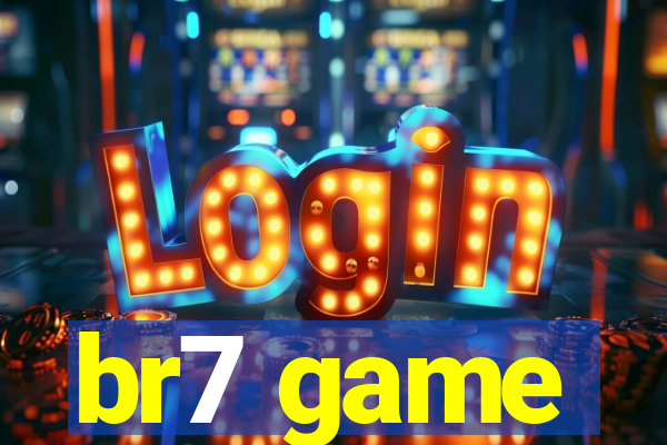br7 game